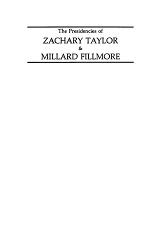 The Presidencies of Zachary Taylor and Millard Fillmore