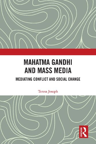 Mahatma Gandhi and Mass Media; Mediating Conflict and Social Change