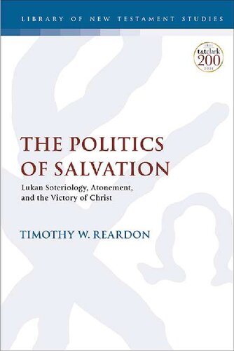 The Politics of Salvation: Lukan Soteriology, Atonement, and the Victory of Christ