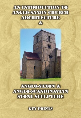 An Introduction to Anglo-Saxon Church Architecture & Anglo-Scandinavian Stone Sculpture