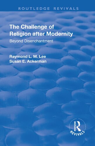 The Challenge of Religion after Modernity: Beyond Disenchantment