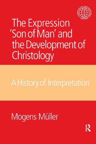 The Expression Son of Man and the Development of Christology: A History of Interpretation (Copenhagen International Seminar)
