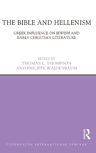 The Bible and Hellenism: Greek Influence on Jewish and Early Christian Literature (Copenhagen International Seminar)