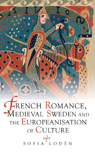 French Romance, Medieval Sweden and the Europeanisation of Culture: 7 (Studies in Old Norse Literature, 7)
