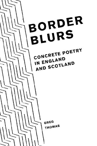 Border Blurs: Concrete Poetry in England and Scotland (Liverpool English Texts and Studies): 79