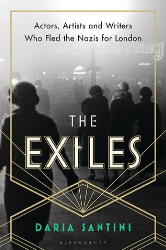 The Exiles: Actors, Artists and Writers Who Fled the Nazis for London