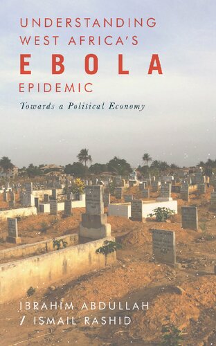 Understanding West Africa’s Ebola Epidemic: Towards a Political Economy (Security and Society in Africa)