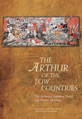 The Arthur of the Low Countries: The Arthurian Legend in Dutch and Flemish Literature (Arthurian Literature in the Middle Ages)