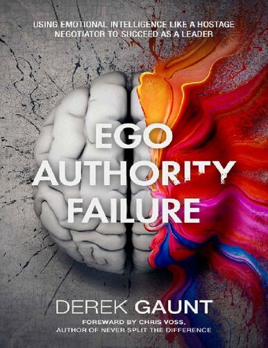Ego, Authority, Failure: Using Emotional Intelligence Like a Hostage Negotiator to Succeed as a Leader