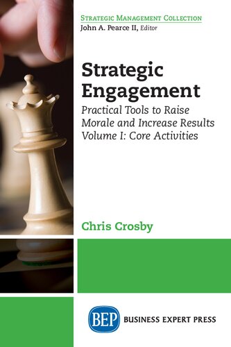 Strategic Engagement: Practical Tools to Raise Morale and Increase Results: Volume I Core Activities