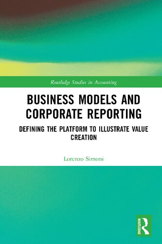 Business Models and Corporate Reporting: Defining the Platform to Illustrate Value Creation