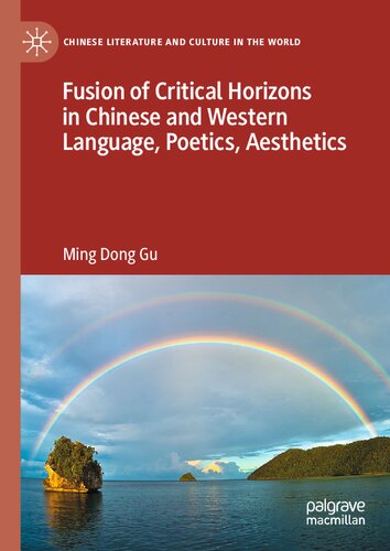 Fusion of Critical Horizons in Chinese and Western Language, Poetics, Aesthetics