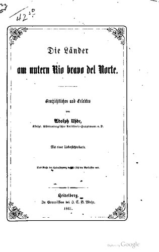 Die Länder am untern Rio bravo del Norte. Geschichtliches und Erlebtes
