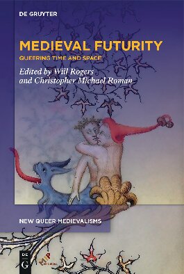 Medieval Futurity (New Queer Medievalisms)