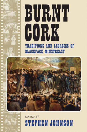 Burnt Cork: Traditions and Legacies of Blackface Minstrelsy