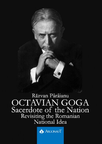 Octavian Goga: Sacerdote of the Nation. Revisiting the Romanian National Idea