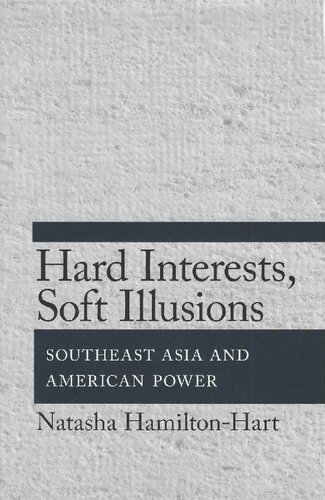 Hard Interest, Soft Illusions. Southeast Asia and American Power
