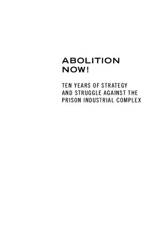 Abolition Now! Ten Years of Strategy and Struggle Against the Prison Industrial Complex (Critical Resistance Collective): Ten Years of Strategy & Struggle Against the Prison Industrial Complex