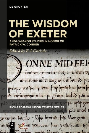 The wisdom of Exeter Anglo-Saxon studies in honor of Patrick W. Conner