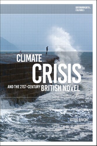 Climate Crisis and the 21st-Century British Novel (Environmental Cultures)