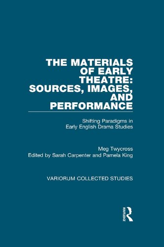 The Materials of Early Theatre: Sources, Images, and Performance: Shifting Paradigms in Early English Drama Studies