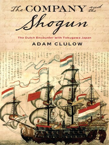 The Company and the Shogun: The Dutch Encounter with Tokugawa Japan