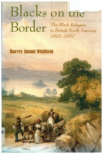 Blacks on the Border: The Black Refugees in British North America, 1815–1860