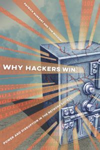 Why Hackers Win: Power and Disruption in the Network Society