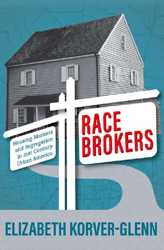 Race Brokers: Housing Markets and Segregation in 21st-Century Urban America