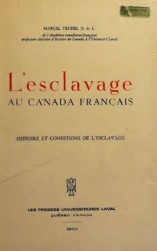 L'Esclavage au Canada français : histoire et conditions de l'esclavage