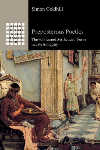 Preposterous Poetics: The Politics and Aesthetics of Form in Late Antiquity
