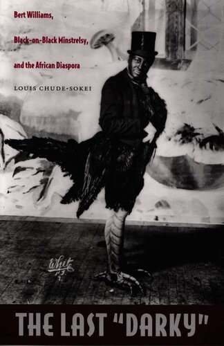 The Last Darky: Bert Williams, Black-on-Black Minstrelsy, and the African Diaspora (A John Hope Franklin Center Book)