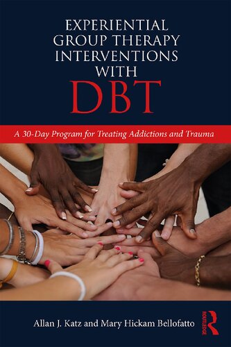 Experiential Group Therapy Interventions with DBT: A 30-Day Program for Treating Addictions and Trauma