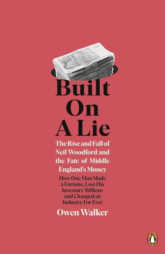 Built on a Lie: The Rise and fall of Neil Woodford and the Fate of Middle England’s Money