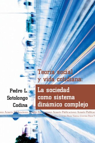 Teoría social y vida cotidiana: La sociedad como sistema dinámico complejo