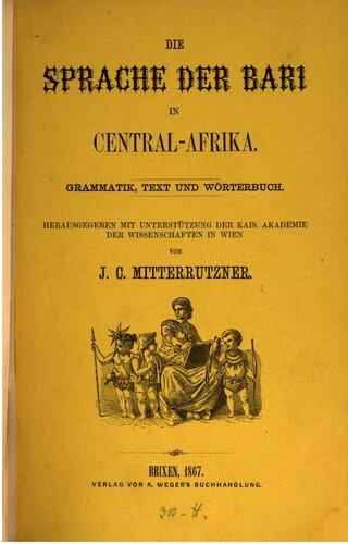 Die Sprache der Bari in Central-Afrika. Grammatik, Text und Wörterbuch