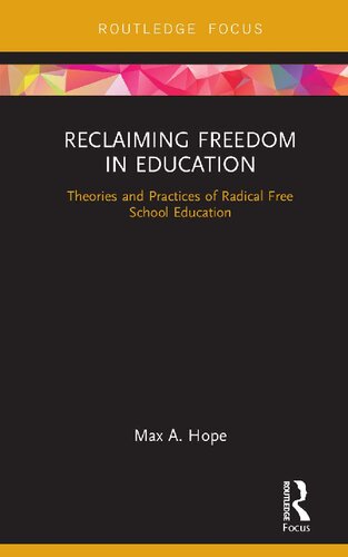 Reclaiming Freedom in Education: Theories and Practices of Radical Free School Education