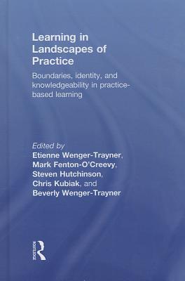 Learning in Landscapes of Practice: Boundaries, Identity, and Knowledgeability in Practice-Based Learning