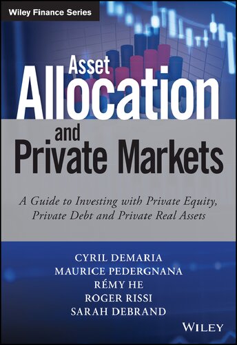 Asset Allocation and Private Markets: A Guide to Investing with Private Equity, Private Debt, and Private Real Assets