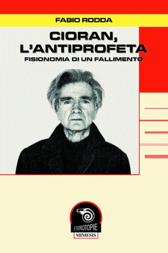 Cioran, l'antiprofeta. Fisionomia di un fallimento