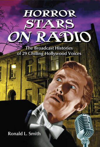 Horror Stars on Radio: The Broadcast Histories of 29 Chilling Hollywood Voices