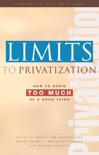 Limits to Privatization: How to Avoid too Much of a Good Thing A Report to the Club of Rome
