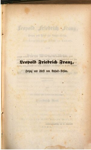 Leopold Friedrich Franz, Herzog und Fürst von Anhalt-Dessau, ältestregierender Fürst in Anhalt nach Seinem Wirken und Wesen