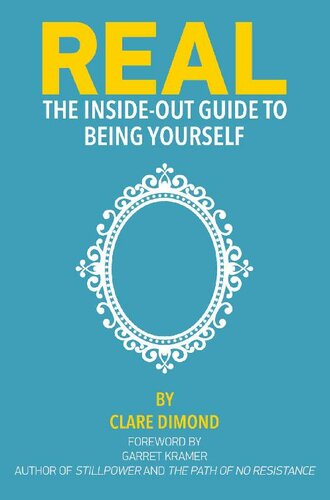 REAL: The Inside-Out Guide to Being Yourself