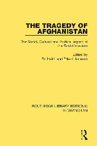 The Tragedy of Afghanistan: The Social, Cultural and Political Impact of the Soviet Invasion: 3
