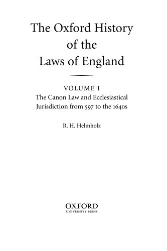 The Oxford History of the Laws of England, Volume I: The Canon Law and Ecclesiastical Jurisdiction from 597 to the 1640s