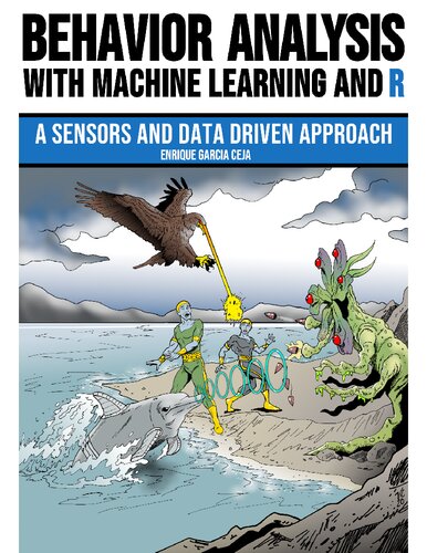 Behavior Analysis with Machine Learning and R A Sensors and Data Driven Approach