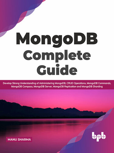 MongoDB Complete Guide: Develop Strong Understanding of Administering MongoDB, CRUD Operations, MongoDB Commands, MongoDB Compass, MongoDB Server, MongoDB Replication and MongoDB Sharding