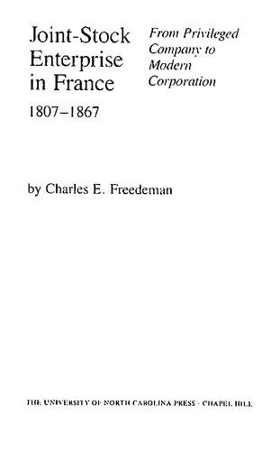 Joint-stock enterprise in France, 1807-1867: from privileged company to modern corporation