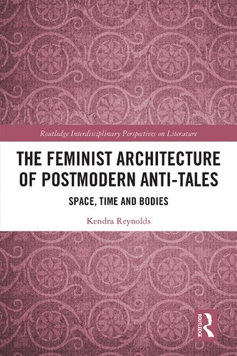 The Feminist Architecture of Postmodern Anti-Tales: Space, Time and Bodies